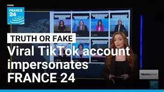 Viral TikTok account impersonates FRANCE 24, spreads fake news &bull; FRANCE 24 English
