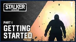 Getting Started - Stay Out - Part 1 (Stalker Online)