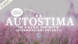 Affermazioni Potenti per Aumentare l'AUTOSTIMA | 
