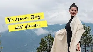 The Almora Story | With Himadri Hans Handloom
