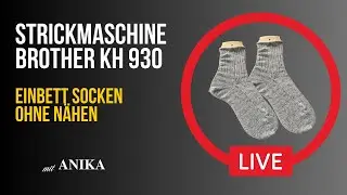 Socken live stricken – Strickmaschine Brother KH 930! 🧦✨