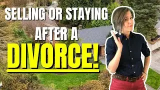 How to Sell Your House After A Divorce | Seattle, WA
