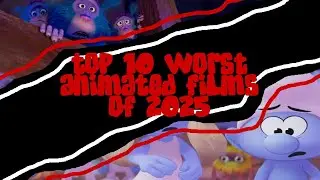 Top 10 WORST Animated Films of 2025