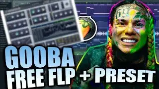 How to play GOOBA + FREE FLP / PRESET (FL Studio Tutorial) 6ix9ine