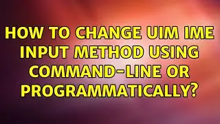 Ubuntu: How to change uim IME input method using command-line OR programmatically?