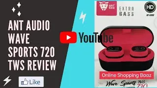ant audio wave sports tws 720 Unboxing and review
