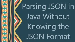 Parsing JSON in Java Without Knowing the JSON Format