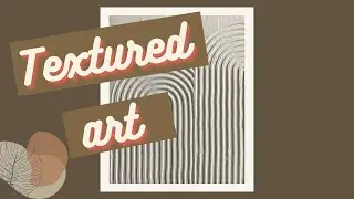 #115 textured art / minimalistic art / beginner