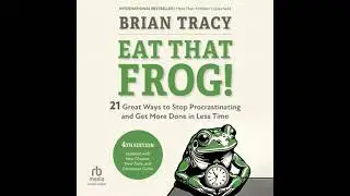 Eat That Frog!, Fourth Edition: 21 Great Ways to Stop Procrastinating and Get More Done in Less Time