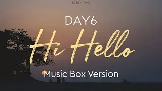 DAY6 - Hi Hello | Music Box/Lullaby Version