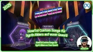 2025 - HowTo! Custom Songs f&uuml;r Synth Riders auf eurer Quest! #quest3 #quest3s #tutorial