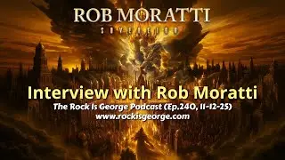 Interview with ROB MORATTI | &lsquo;Sovereign&rsquo; | FINAL FRONTIER | SAGA | The Rock Is George Podcast