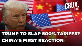 LIVE | China Responds To Trump Clearing Russia Sanctions Bill Which Could Lead To 500% US Tariffs
