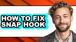 How to Fix Snap Hook - Full Guide