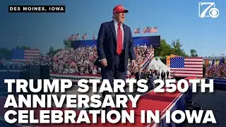 Trump kicks off celebration of America's 250th anniversary in Iowa