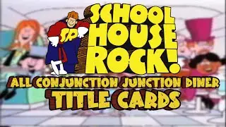 Schoolhouse Rock! - All Conjunction Junction Diner Title Cards (+ bonus!)