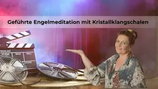 Geführte Engelmeditation mit Kristallklangschalen – Heilung, Botschaften & tiefe Entspannung