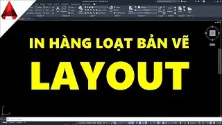 ✅ IN HÀNG LOẠT BẢN VẼ TRÊN LAYOUT CHỈ VỚI 1 CLICK | THỦ THUẬT AUTOCAD | NGUYỄN QUANG THUẬN