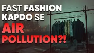 Fast Fashion ke Aise Shocking Side Effects jo Aapko Pata Nahi The! 🌎😱 | F Se Fashion by Nazar Ya!