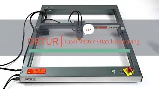 [Tutorial] Ortur Laser Master 3 Batch Engraving