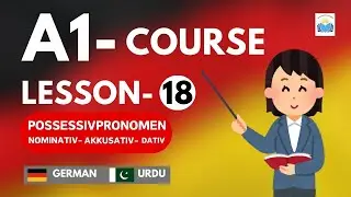 Lesson18- Master German Possessive Pronouns | Nominative, Accusative & Dative with Examples