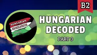 Hungarian Decoded | Part 3: Homonyms | B2