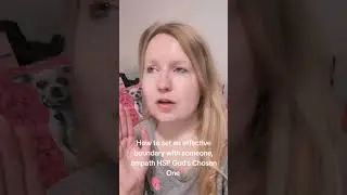 How to set an effective boundary with someone, empath HSP God's Chosen One