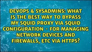 What is the best way to bypass my squid proxy via squid configuration - for managing network...