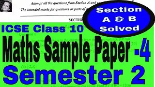 Class 10 ICSE Semester 2 Maths Sample Paper 4   Solved Section A And B  | Get Full Marks