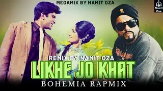 Likhe Jo Khat X Sandesa (Bohemia Mega RapMix) | Remix By Namit Oza Latest Punjabi Mashup @NamitOza42