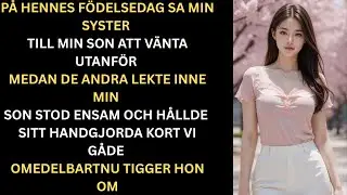 P&aring; f&ouml;delsedagen bad min syster min son v&auml;nta ute medan andra fick leka inne