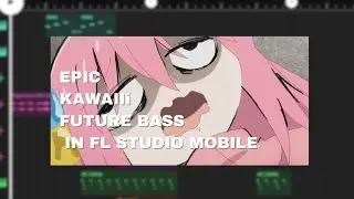 Epic Kawaii Future Bass in Fl Studio mobile