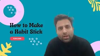 How to make a Habit Stick| Apny Habits Ko Change kro
