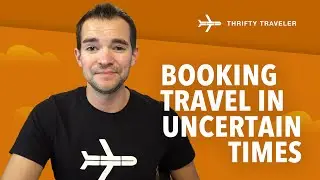 4 Tips for Booking Travel During Uncertain Times