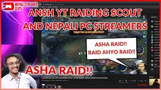 ASHA RAID!!😂 | ANSH YT RAIDING SCOUT AND SMALL NEPALI STREAMERS