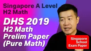 DHS 2019 A Level H2 Math 9758 Prelim Exam (Pure Math)