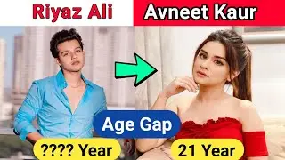 Riyaz Aly & Avneet Kaur Age Difference, Riyaz Ali age 2022, Avneet Kaur age 2022, Riyaz & Avneet age