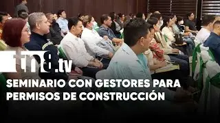 Importante seminario en Managua para gestores que tramitan permisos de construcci&oacute;n - Nicaragua