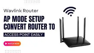 WAVLINK Router AP Mode Setup  Convert Router to Access Point Easily