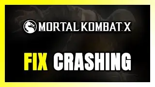 How to FIX Mortal Kombat X Crashing