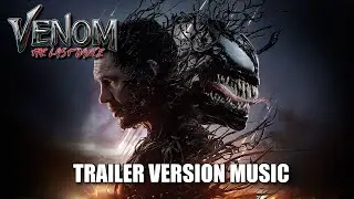 VENOM: THE LAST DANCE Trailer Music Version