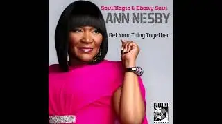 Ann Nesby - Get Your Thing Together (City Soul Project, Pat Bedeau & Man Go Funk 2024 Remix)