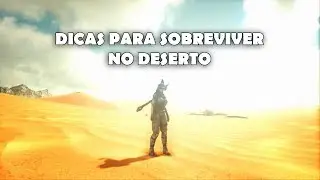 Dicas para Sobreviver no mapa Scorched Earth do Ark Survival Evolved