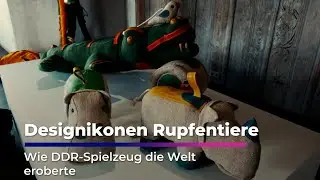 Designikonen Rupfentiere - Wie DDR-Spielzeug die Welt eroberte