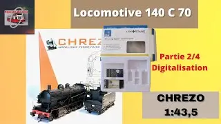 Digitalisation de la locomotive vapeur 140C Chrezo à l'échelle zéro