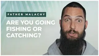 Are You Going Fishing or Catching?