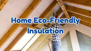 Home Eco Friendly Insulation