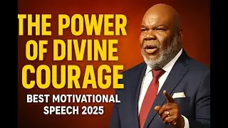 TD Jakes &ndash; THE POWER OF DIVINE COURAGE | Best Motivational Speech 2025 &ndash; A Must Watch For You