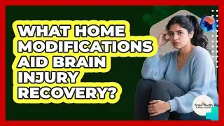What Home Modifications Aid Brain Injury Recovery?