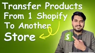 How To Transfer Product From One Shopify Store To Another Store In Few Clicks